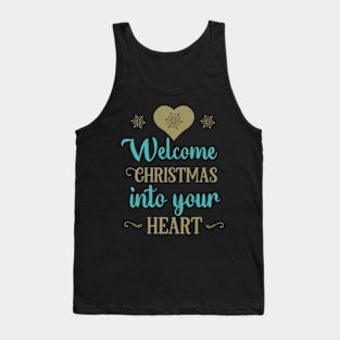 Welcome Christmas into your heart Tank Top